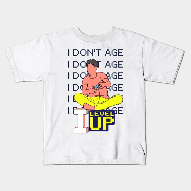 I don't age, I level up Kids T-Shirt by Heartfeltarts